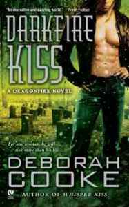Darkfire Kiss, a paranormal romance and part of the Dragonfire series by Deborah Cooke