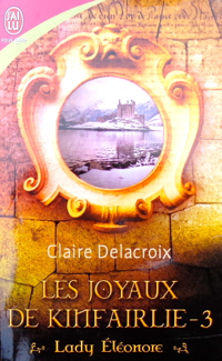 The Snow White Bride, book #3 in the Jewels of Kinfairlie series of Scottish medieval romances, by Claire Delacroix, French edition