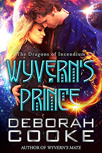 Wyvern's Prince, #2 in the Dragons of Incendium series of paranormal romances by Deborah Cooke