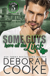 Some Guys Have All the Luck, #4 in the Flatiron Five series of contemporary romances by Deborah Cooke