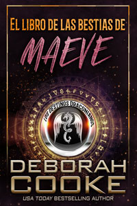 Maeve's Book of Beasts, book one of the DragonFate Novels series of paranormal romances by Deborah Cooke, Spanish edition