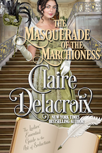 The Masquerade of the Marchioness, book two of the Ladies' Essential Guide to the Art of Seduction series of Regency romances by Claire Delacroix